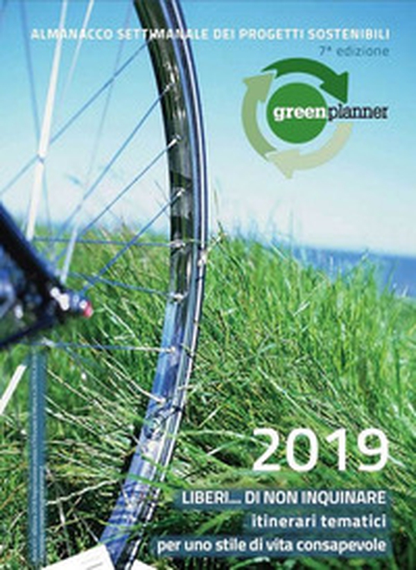 Green planner 2019. Almanacco delle tecnologie e dei progetti sostenibili - Librerie.coop Green planner 2019. Almanacco delle tecnologie e dei progetti sostenibili - Librerie.coop