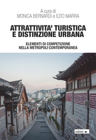 Attrattività turistica e distinzione urbana. Elementi di competizione nella metropoli contemporanea - Librerie.coop