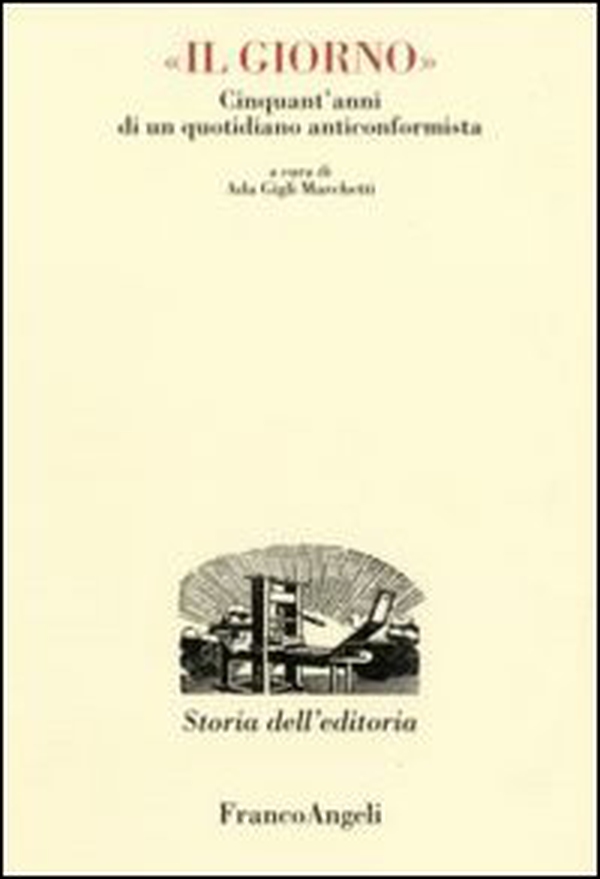 Il Giorno. Cinquant'anni di un quotidiano anticonformista - Librerie.coop Il Giorno. Cinquant'anni di un quotidiano anticonformista - Librerie.coop