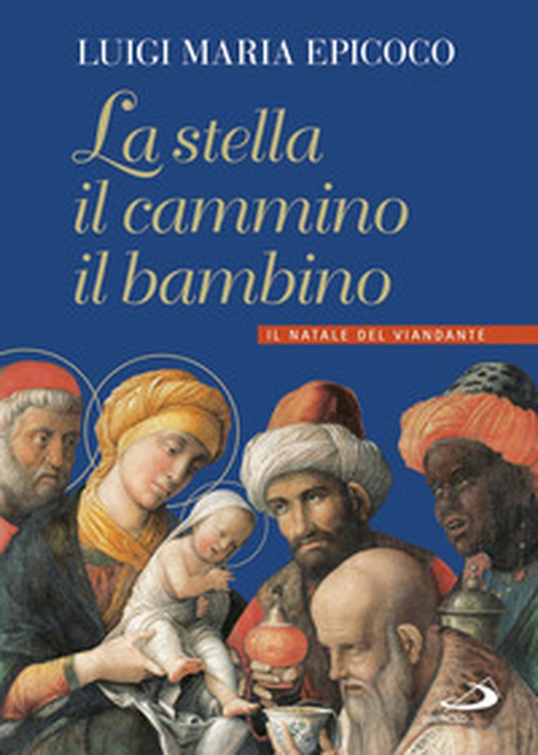 La stella, il cammino, il bambino. Il natale del viandante - Librerie.coop La stella, il cammino, il bambino. Il natale del viandante - Librerie.coop