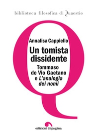 Un tomista dissidente. Tommaso de Vio Gaetano e «L'analogia dei nomi» - Librerie.coop