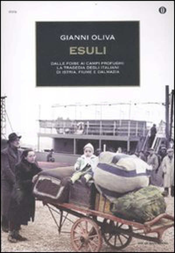 Esuli. Dalle foibe ai campi profughi: la tragedia degli italiani di Istria, Fiume, Dalmazia - Librerie.coop Esuli. Dalle foibe ai campi profughi: la tragedia degli italiani di Istria, Fiume, Dalmazia - Librerie.coop