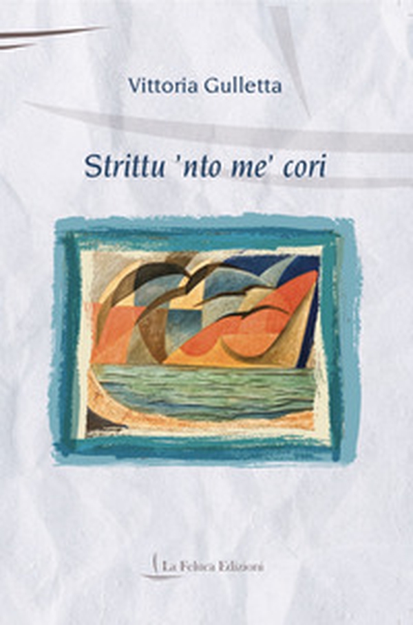 Strittu 'nto me' cori - Librerie.coop Strittu 'nto me' cori - Librerie.coop