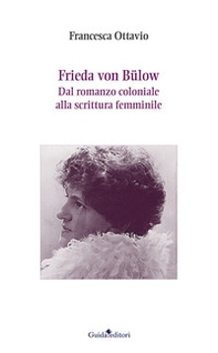 Frieda von Bulow. Dal romanzo coloniale alla scrittura femminile - Librerie.coop