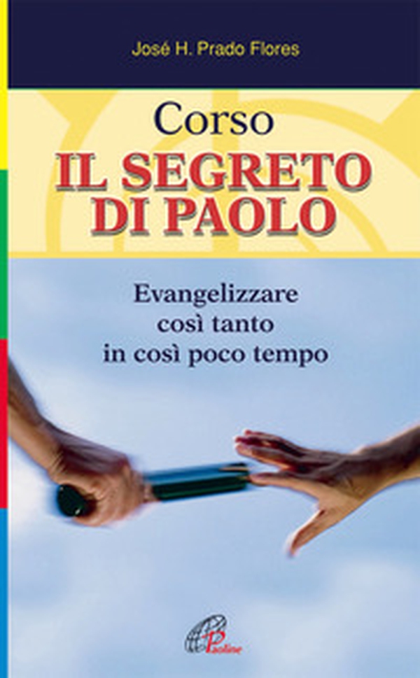 Corso. Il segreto di Paolo. Evangelizzare così tanto in così poco tempo - Librerie.coop Corso. Il segreto di Paolo. Evangelizzare così tanto in così poco tempo - Librerie.coop