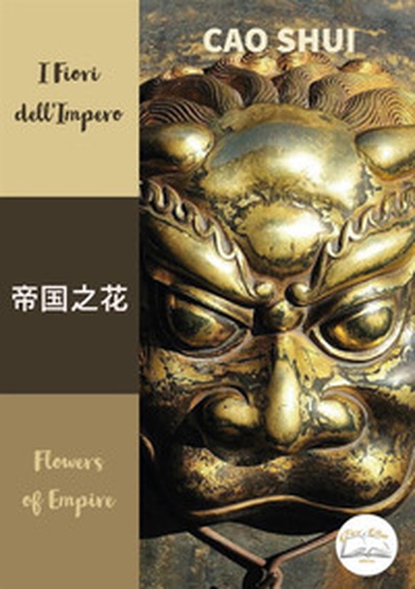 I fiori dell'impero. Ediz. italiana, cinese e inglese - Librerie.coop I fiori dell'impero. Ediz. italiana, cinese e inglese - Librerie.coop