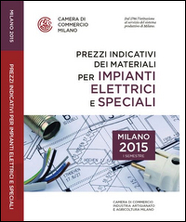 Prezzi indicativi dei materiali per impianti elettrici e speciali sulla piazza di Milano. Primo semestre 2015 - Librerie.coop Prezzi indicativi dei materiali per impianti elettrici e speciali sulla piazza di Milano. Primo semestre 2015 - Librerie.coop