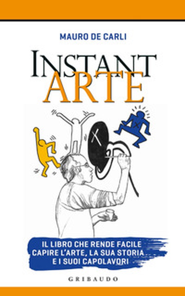 Instant arte. Il libro che rende facile capire l'arte, la sua storia e i suoi capolavori - Librerie.coop Instant arte. Il libro che rende facile capire l'arte, la sua storia e i suoi capolavori - Librerie.coop