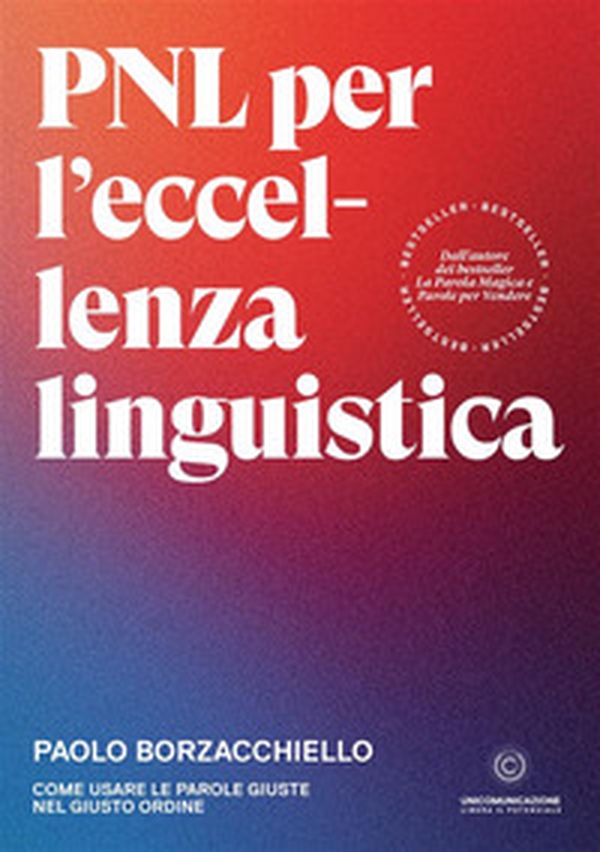 PNL per l'eccellenza linguistica. Come usare le parole giuste nel giusto ordine - Librerie.coop PNL per l'eccellenza linguistica. Come usare le parole giuste nel giusto ordine - Librerie.coop