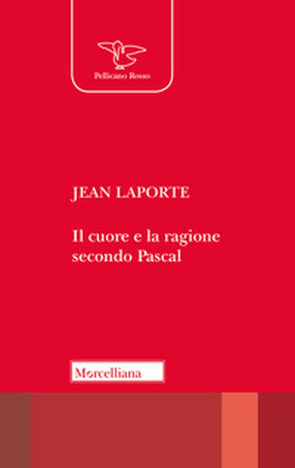 Il cuore e la ragione secondo Pascal - Librerie.coop Il cuore e la ragione secondo Pascal - Librerie.coop
