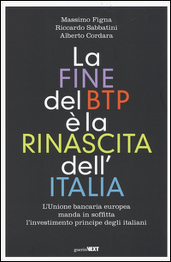 La fine del BTP è la rinascita dell'Italia. L'Unione bancaria europea manda in soffitta l'investimento principe degli italiani - Librerie.coop La fine del BTP è la rinascita dell'Italia. L'Unione bancaria europea manda in soffitta l'investimento principe degli italiani - Librerie.coop