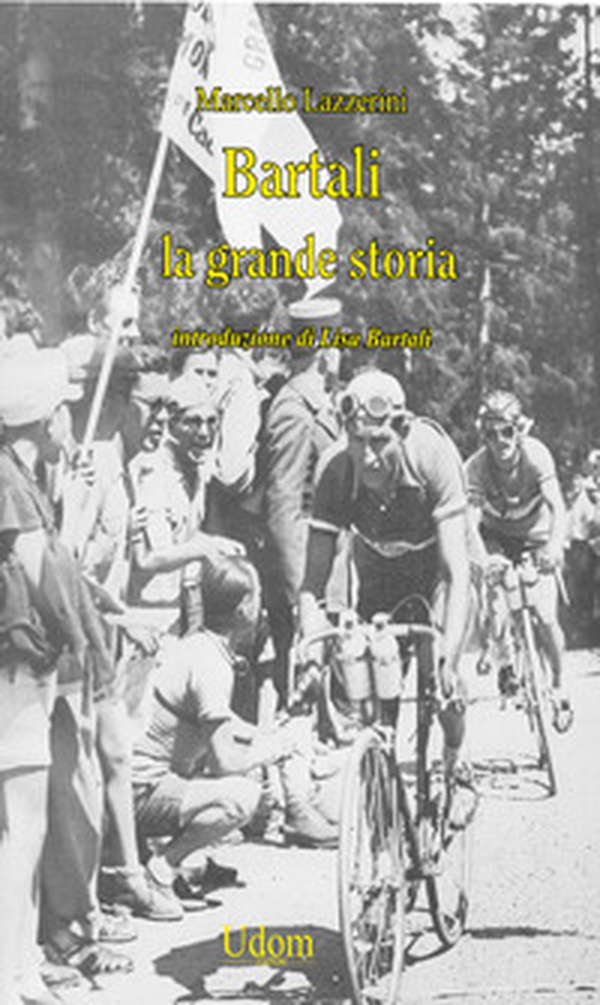 Bartali. La grande storia - Librerie.coop Bartali. La grande storia - Librerie.coop