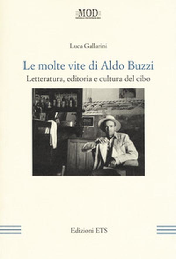 Le molte vite di Aldo Buzzi. Letteratura, editoria e cultura del cibo - Librerie.coop Le molte vite di Aldo Buzzi. Letteratura, editoria e cultura del cibo - Librerie.coop