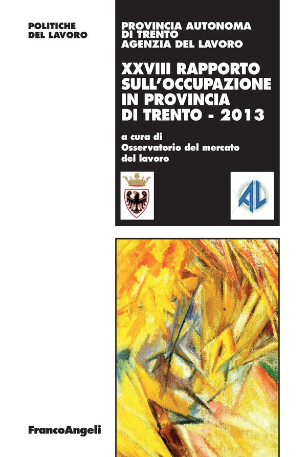 XXVIII Rapporto sull'occupazione in provincia di Trento - 2013 - Librerie.coop XXVIII Rapporto sull'occupazione in provincia di Trento - 2013 - Librerie.coop