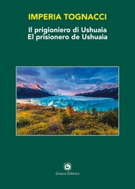 Il prigioniero di Ushuaia-El prisionero de Ushuaia - Librerie.coop