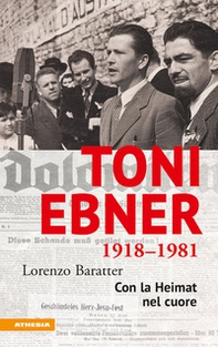 Toni Ebner 1918-1981. Con la Heimat nel cuore - Librerie.coop