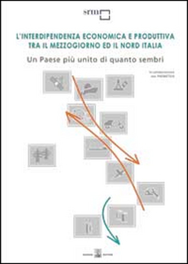 L'interdipendenza economica e produttiva tra il Mezzogiorno ed il nord talia. Un paese più unito di quanto sembri - Librerie.coop L'interdipendenza economica e produttiva tra il Mezzogiorno ed il nord talia. Un paese più unito di quanto sembri - Librerie.coop