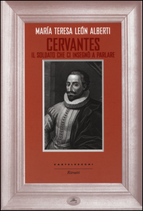 Cervantes. Il soldato che ci insegnò a parlare - Librerie.coop Cervantes. Il soldato che ci insegnò a parlare - Librerie.coop