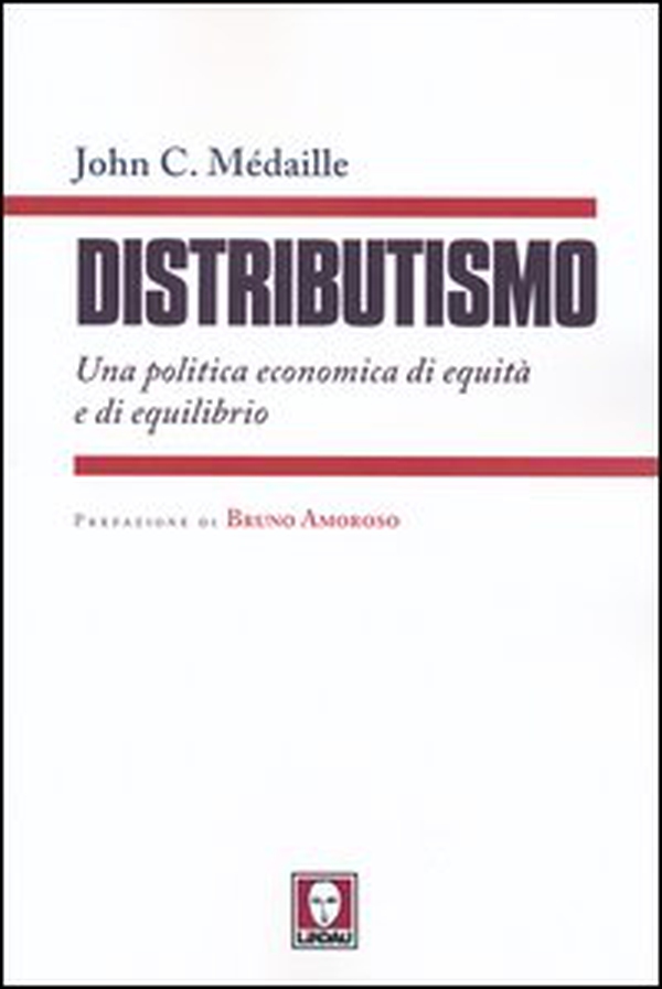 Distributismo. Una politica economica di equità e di equilibrio - Librerie.coop Distributismo. Una politica economica di equità e di equilibrio - Librerie.coop