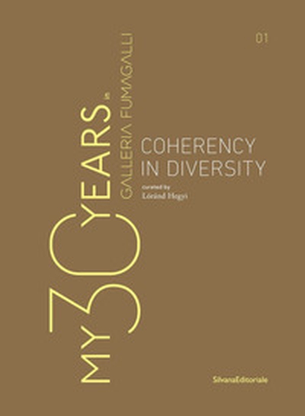 My 30 years in Galleria Fumagalli. Coherency in diversity. Ediz. italiana e inglese - Librerie.coop My 30 years in Galleria Fumagalli. Coherency in diversity. Ediz. italiana e inglese - Librerie.coop