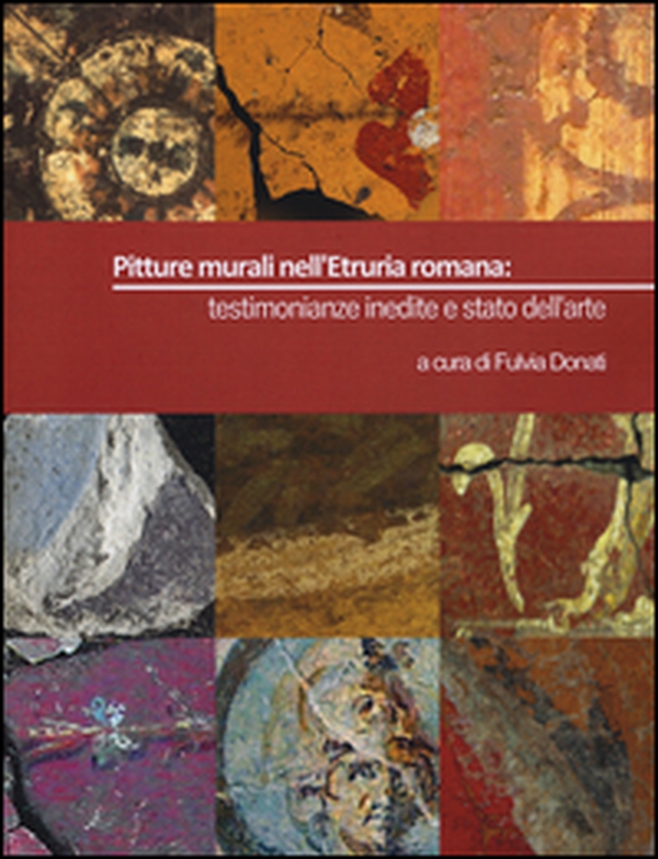 Pitture murali nell'Etruria romana: testimonianze inedite e stato dell'arte - Librerie.coop Pitture murali nell'Etruria romana: testimonianze inedite e stato dell'arte - Librerie.coop