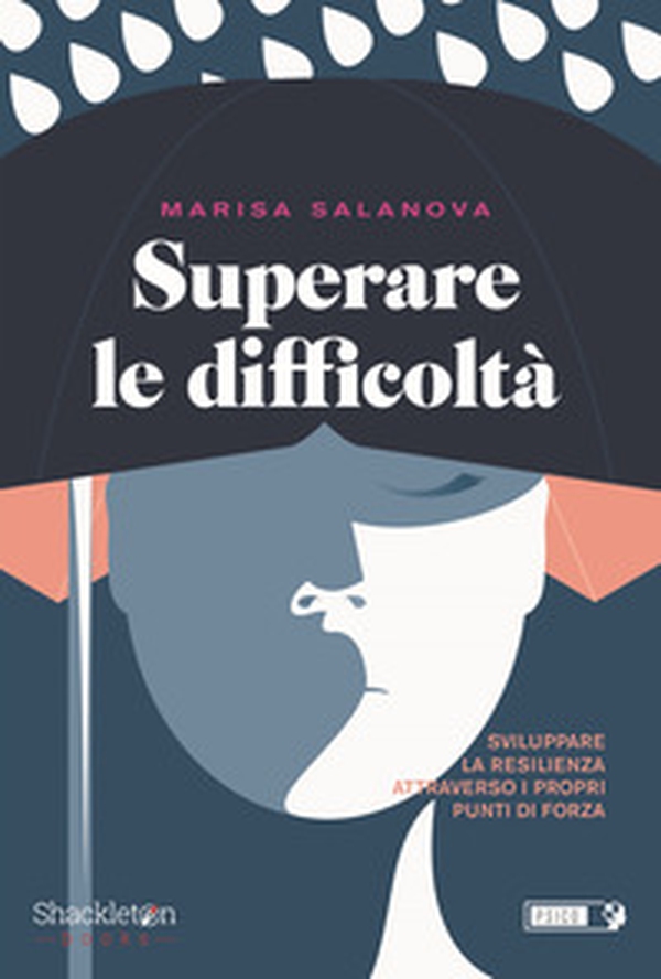 Superare le difficolta. Sviluppare la resilienza attraverso i propri punti di forza - Librerie.coop Superare le difficolta. Sviluppare la resilienza attraverso i propri punti di forza - Librerie.coop