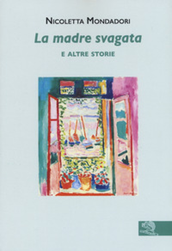 La madre svagata e altre storie - Librerie.coop La madre svagata e altre storie - Librerie.coop