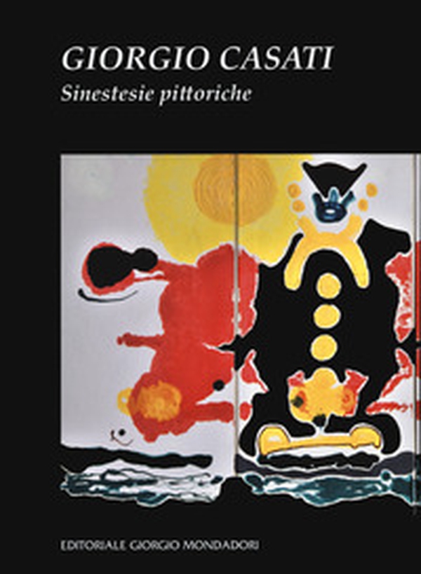 Giorgio Casati. Sinestesie pittoriche - Librerie.coop Giorgio Casati. Sinestesie pittoriche - Librerie.coop