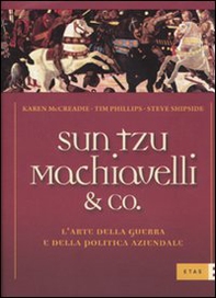 Sun Tzu, Machiavelli & Co. L'arte della guerra e della politica aziendale - Librerie.coop