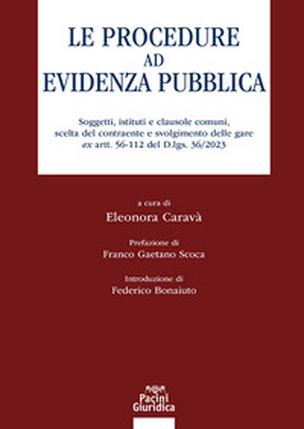 Le procedure ad evidenza pubblica. Soggetti, istituti e clausole comuni, scelta del contraente e svolgimento delle gare ex artt. 56-112 del D.lgs. 36/2023 - Librerie.coop Le procedure ad evidenza pubblica. Soggetti, istituti e clausole comuni, scelta del contraente e svolgimento delle gare ex artt. 56-112 del D.lgs. 36/2023 - Librerie.coop