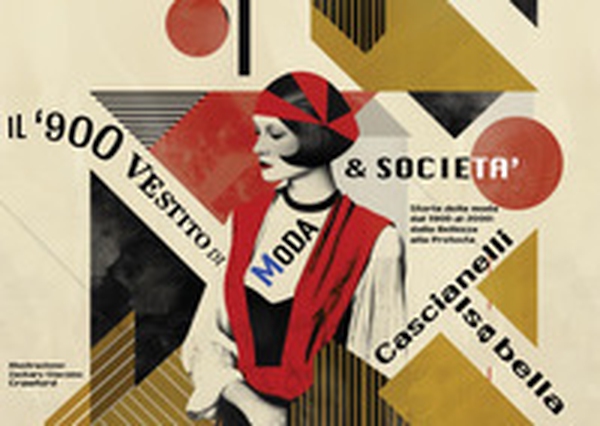 Il '900 vestito di moda e società. Storia della moda dal 1900 al 2000: dalla bellezza alla protesta - Librerie.coop Il '900 vestito di moda e società. Storia della moda dal 1900 al 2000: dalla bellezza alla protesta - Librerie.coop