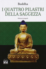 I quattro pilastri della saggezza-Dhamma Pada (I versetti della legge) - Librerie.coop