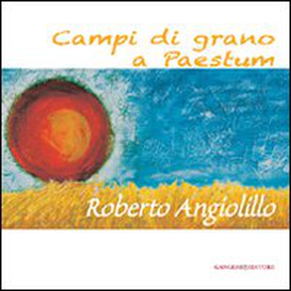 Campi di grano a Paestum. Roberto Angiolillo - Librerie.coop Campi di grano a Paestum. Roberto Angiolillo - Librerie.coop