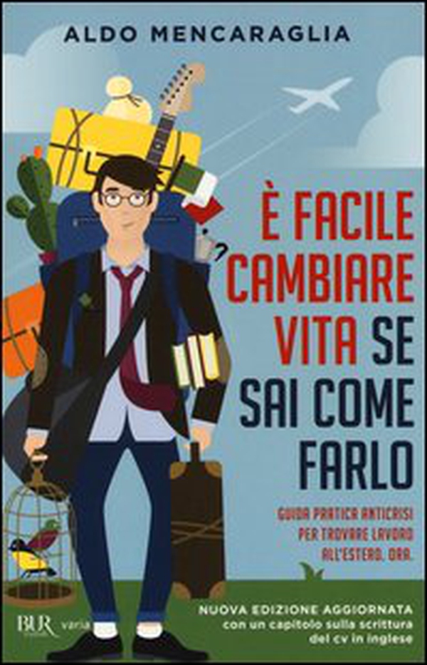 È facile cambiare vita se sai come farlo. Guida pratica anticrisi per trovare lavoro all'estero. Ora - Librerie.coop È facile cambiare vita se sai come farlo. Guida pratica anticrisi per trovare lavoro all'estero. Ora - Librerie.coop