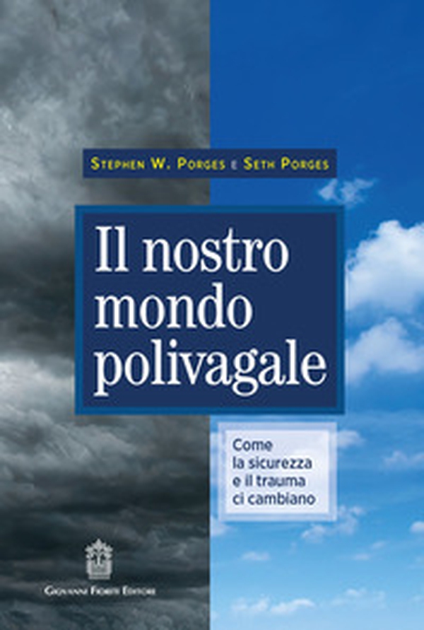 Il nostro mondo polivagale. Come la sicurezza e il trauma ci cambiano - Librerie.coop Il nostro mondo polivagale. Come la sicurezza e il trauma ci cambiano - Librerie.coop