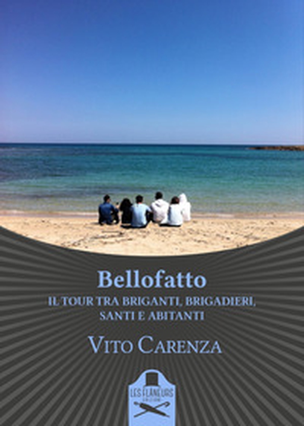 Bellofatto. Il tour tra briganti, brigadieri, santi e abitanti - Librerie.coop Bellofatto. Il tour tra briganti, brigadieri, santi e abitanti - Librerie.coop