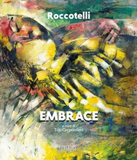 Michele Roccotelli. Embrace - Librerie.coop