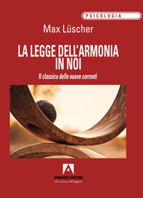 La legge dell'armonia in noi. Il classico delle nuove correnti - Librerie.coop La legge dell'armonia in noi. Il classico delle nuove correnti - Librerie.coop