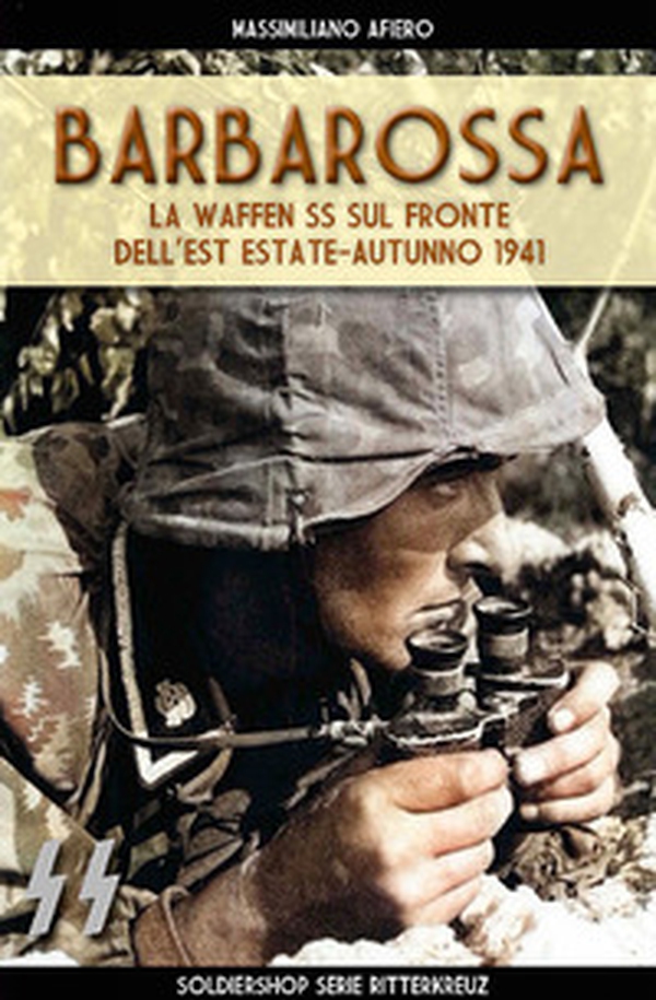 Barbarossa. Le Waffen SS sul fronte dell'est estate-autunno 1941 - Librerie.coop Barbarossa. Le Waffen SS sul fronte dell'est estate-autunno 1941 - Librerie.coop