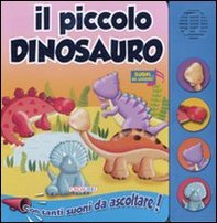 Il piccolo dinosauro. Libro sonoro - Librerie.coop