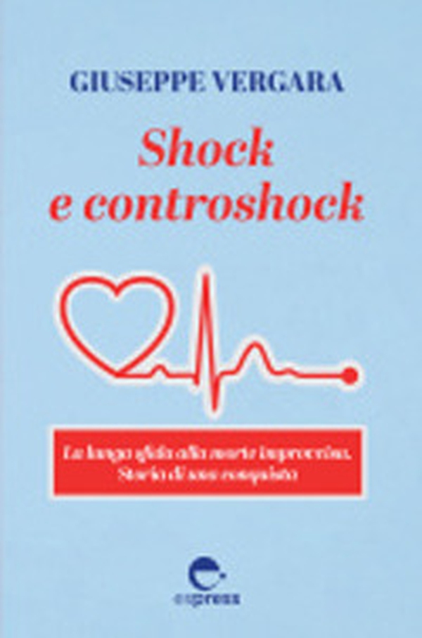 Shock e controshock. La lunga sfida alla morte improvvisa. Storia di una conquista - Librerie.coop Shock e controshock. La lunga sfida alla morte improvvisa. Storia di una conquista - Librerie.coop