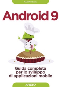 Android 9. Guida completa per lo sviluppo di applicazioni mobile - Librerie.coop