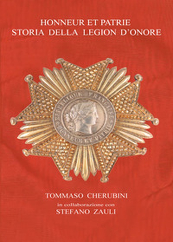 Honneur et Patrie. Storia della Legion d'Onore - Librerie.coop Honneur et Patrie. Storia della Legion d'Onore - Librerie.coop