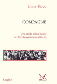 Compagne. Una storia al femminile del Partito comunista italiano - Librerie.coop