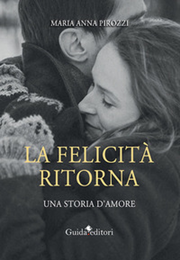 La felicità ritorna. Una storia d'amore - Librerie.coop La felicità ritorna. Una storia d'amore - Librerie.coop