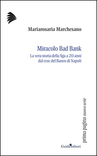 Miracolo bad bank. La vera storia della Sga a venti anni dal crac del Banco di Napoli - Librerie.coop