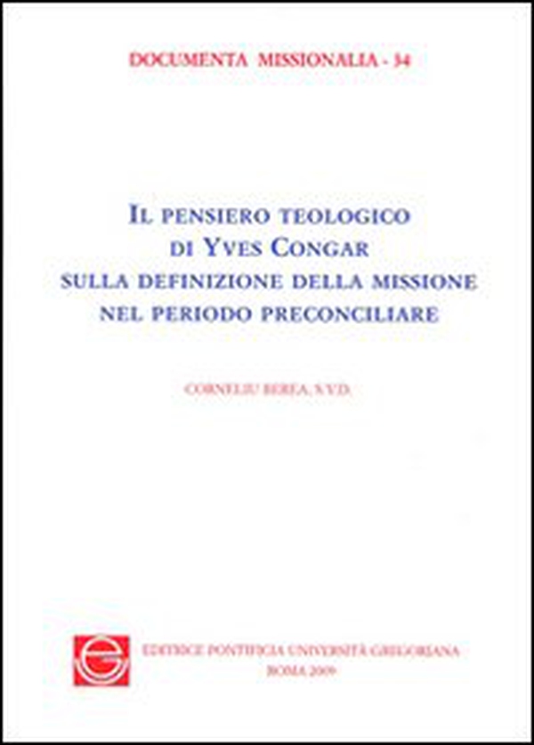 Il pensiero teologico di Yves Congrar sulla definizione della missione nel periodo preconciliare - Librerie.coop Il pensiero teologico di Yves Congrar sulla definizione della missione nel periodo preconciliare - Librerie.coop