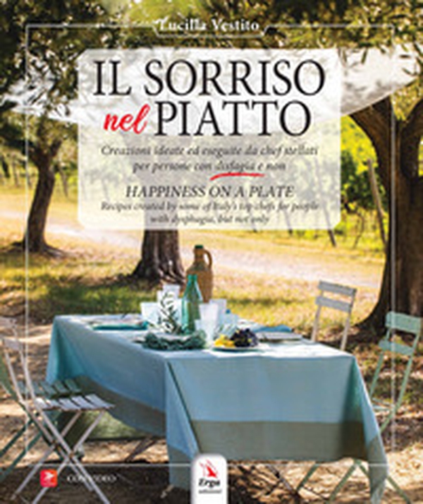 Il sorriso nel piatto. Creazioni ideate ed eseguite da chef stellati per persone con disfagia e non. Ediz. italiana e inglese - Librerie.coop Il sorriso nel piatto. Creazioni ideate ed eseguite da chef stellati per persone con disfagia e non. Ediz. italiana e inglese - Librerie.coop