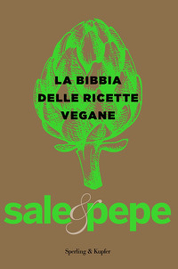 La bibbia delle ricette vegane. Sale & pepe - Librerie.coop La bibbia delle ricette vegane. Sale & pepe - Librerie.coop