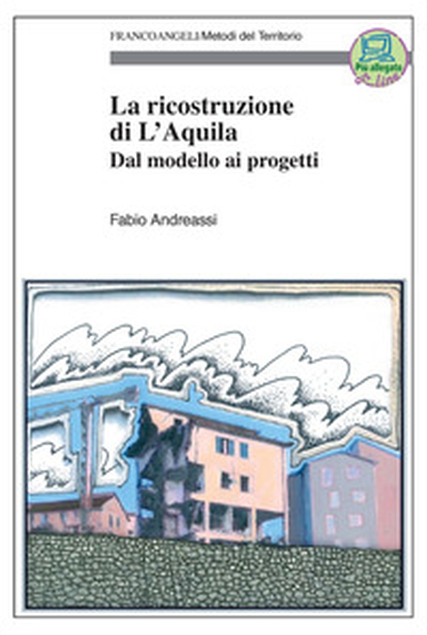 La ricostruzione di L'Aquila. Dal modello ai progetti - Librerie.coop La ricostruzione di L'Aquila. Dal modello ai progetti - Librerie.coop